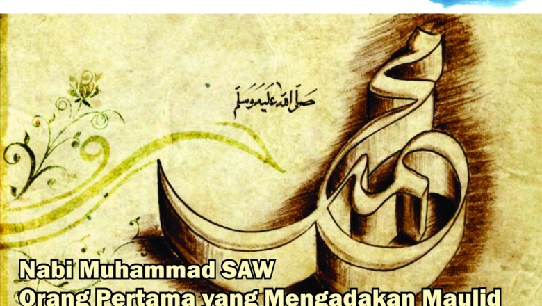 Nabi Muhammad SAW Orang Pertama yang Mengadakan Maulid
