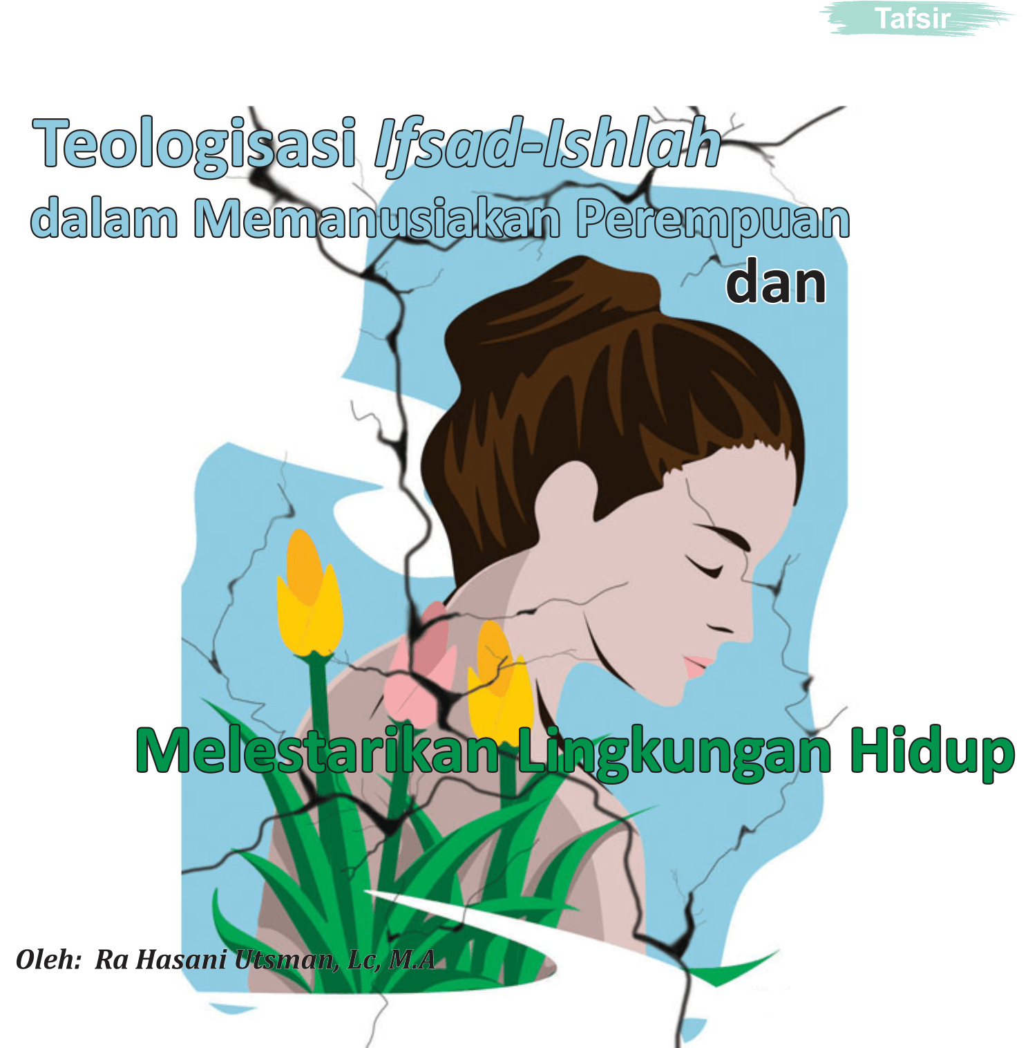 Teologisasi Ifsad-Ishlah dalam Memanusiakan Perempuan dan Melestarikan Lingkungan Hidup